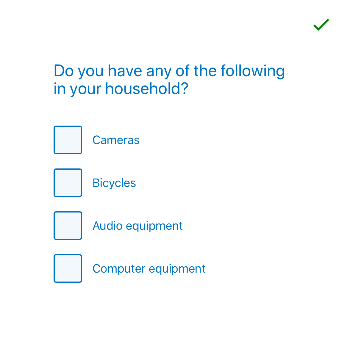 Question set asking ‘Do you have any of the following in your household?’ With checkbox options: Cameras, Bicycles, Audio equipment, Computer equipment. This diagram has a tick.