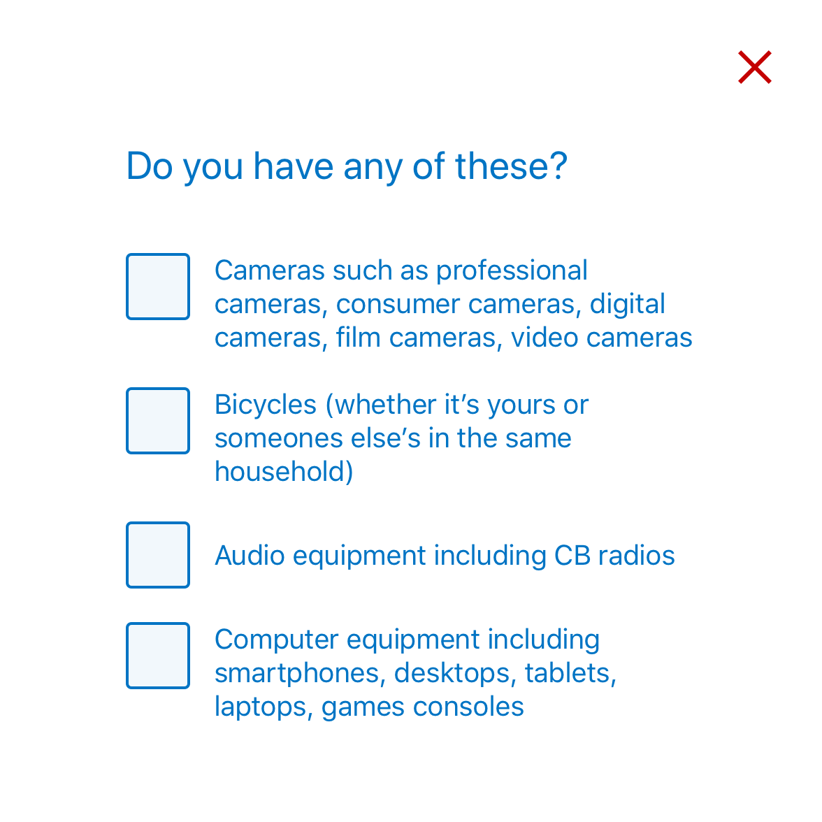 Question set asking ‘Do you have any of the following in your household?’ With checkbox options: Cameras such as professional cameras, consumer cameras, digital cameras, film cameras, video cameras; Bicycles (whether it’s yours or someone else’s in the same household); Audio equipment including CB radios; Computer equipment including smartphones, desktops, tablets, laptops, game consoles. This diagram has a cross.