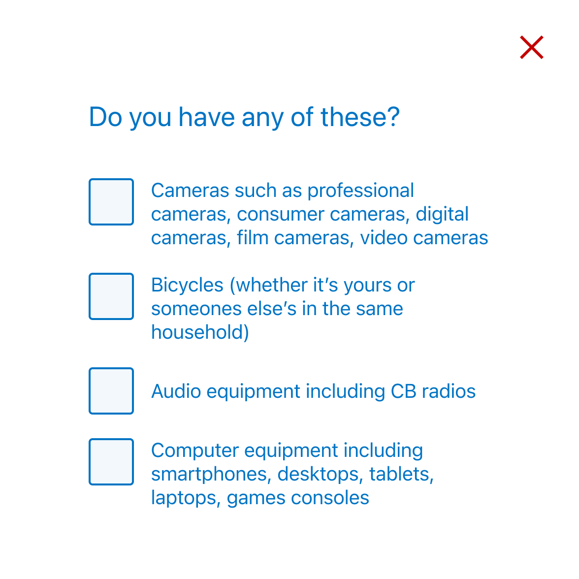 Question set asking ‘Do you have any of the following in your household?’ With checkbox options: Cameras such as professional cameras, consumer cameras, digital cameras, film cameras, video cameras; Bicycles (whether it’s yours or someone else’s in the same household); Audio equipment including CB radios; Computer equipment including smartphones, desktops, tablets, laptops, game consoles. This diagram has a cross.